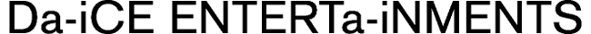 Da-iCE ENTERTa-iNMENTS